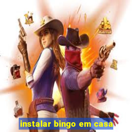 instalar bingo em casa